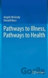 Pathways to Illness, Pathways to Health