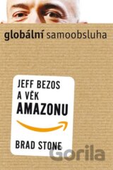 Globální samoobsluha - Jeff Bezos a věk Amazonu