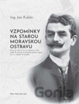 Vzpomínky na starou Moravskou Ostravu
