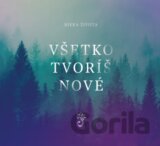Rieka Života: Všetko tvoríš nové