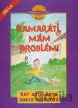 Kamaráti, mám problém!