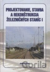 Projektovanie, stavba a rekonštrukcia železničných staníc I.