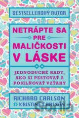 Netrápte sa pre maličkosti v láske