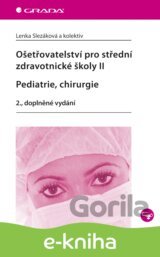 Ošetřovatelství pro střední zdravotnické školy II - Pediatrie, chirurgie