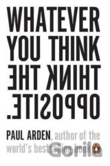 Whatever You Think, Think The Opposite