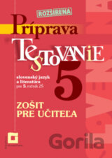 Rozšírená príprava na Testovanie 5 - slovenský jazyk a literatúra pre ZŠ (zošit pre učiteľa)