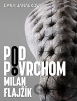 Pod povrchom – Milan Flajžík