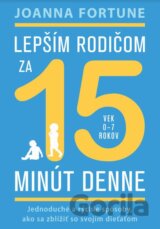 Lepším rodičom za 15 minút denne: 0-7 rokov