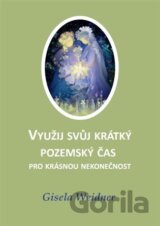Využij svůj krátký pozemský čas pro krásnou nekonečnost