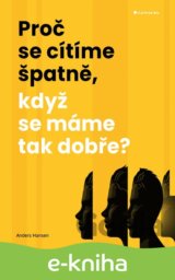 Proč se cítíme špatně, když se máme tak dobře?