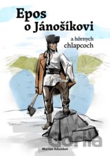 Epos o Jánošíkovi a hôrnych chlapcoch