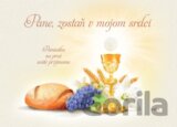Pane, zostaň v mojom srdci
