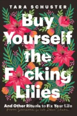 Buy Yourself the F*cking Lilies