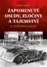 Zapomenuté osudy, zločiny a tajemství 2. světové války