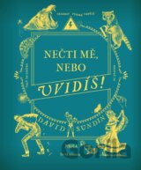 Nečti mě, nebo uvidíš!