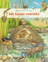 Moja prvá obrázková knižka - Kde bývajú zvieratká