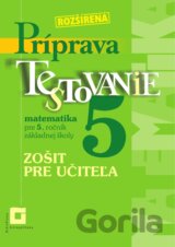 Rozšírená príprava na Testovanie 5 - matematika pre 5. ročník ZŠ (zošit pre učiteľa)