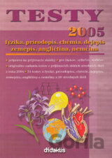 Testy 2005 fyzika, prírodopis, chémia, dejepis, zemepis, angličtina, nemčina