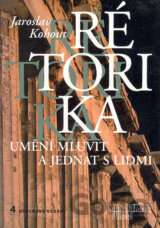 Rétorika. Umění mluvit a jednat s lidmi (4. doplněné vydání)
