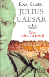 Julius Caesar - Řím, město na prodej!