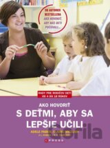 Ako hovoriť s deťmi, aby sa lepšie učili