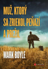 Muž, ktorý sa zriekol peňazí a prežil