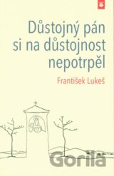 Důstojný pán si na důstojnost nepotrpěl
