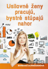 Usilovné ženy pracujú, bystré stúpajú nahor