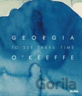 Georgia O'Keeffe: To See Takes Time