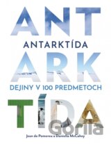 Antarktída: Dejiny v 100 predmetoch