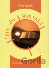Pane, aby som videl I.
