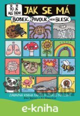 To je ale den! Jak se má bobek, pavouk nebo blesk