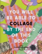 You Will Be Able to Collage by the End of This Book