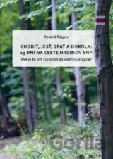 Chodiť, jesť, spať a dokola: 19 dní na Ceste hrdinov SNP