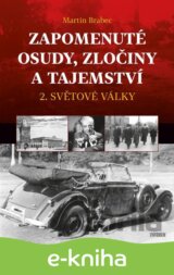 Zapomenuté osudy, zločiny a tajemství 2. světové války