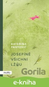 Josefíně všichni lžou