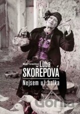 Luba Skořepová: Nejsem už holka