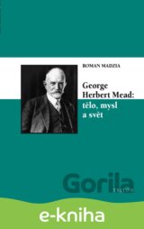 George Herbert Mead: tělo, mysl a svět
