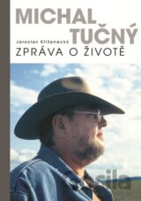 Michal Tučný: Zpráva o životě