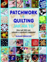 Patchwork a quilting - Jak na to