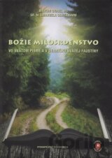 Božie milosrdenstvo vo svätom písme a v denníčku svätej Faustíny