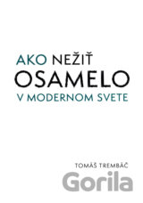 Ako nežiť osamelo v modernom svete