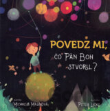 Povedz mi, čo Pán Boh stvoril?