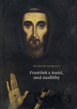 František z Assisi, muž modlitby