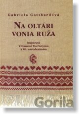 Na oltári vonia ruža
