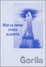 Keď sa trpké stáva sladkým