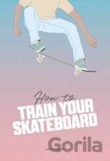 How to Train Your Skateboard