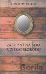 Zabudni na seba a získaj slobodu
