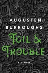 Toil & Trouble: A Memoir