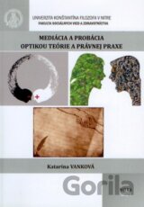 Mediácia a probácia optikou teórie a právnej praxe